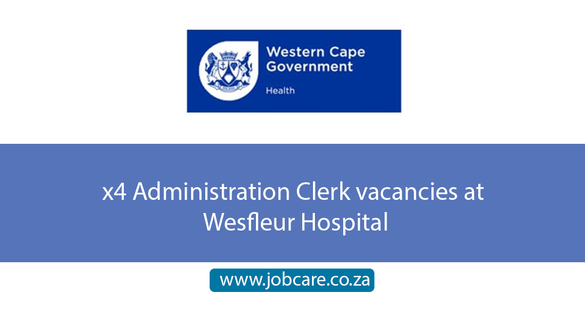 x4 Administration Clerk vacancies at Wesfleur Hospital