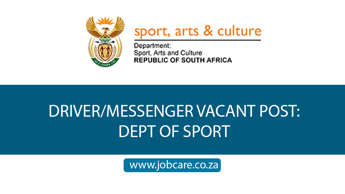 DRIVER/MESSENGER VACANT POST: DEPT OF SPORT