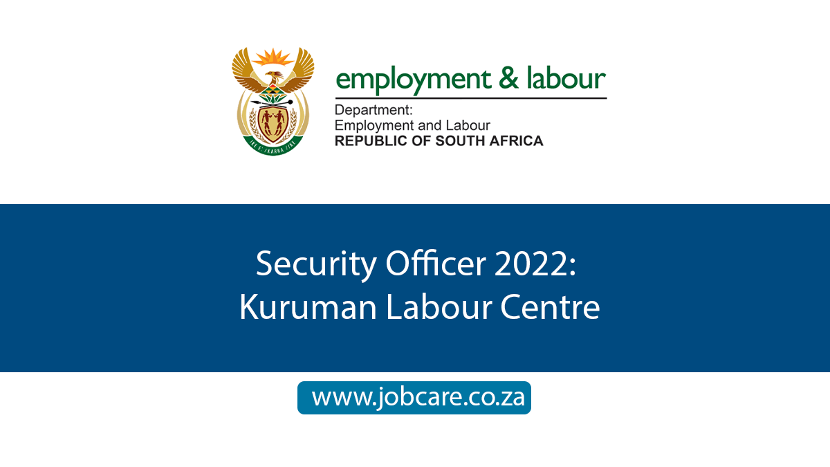 Security Officer 2022: Kuruman Labour Centre