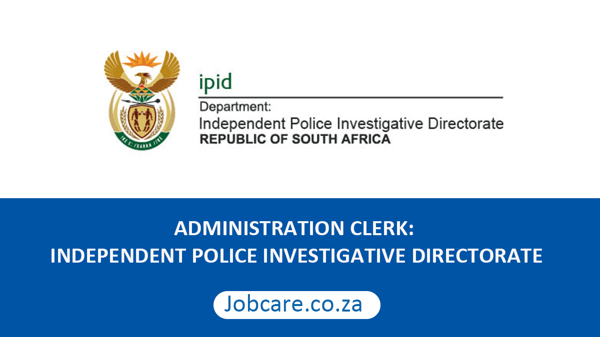ADMINISTRATION CLERK: INDEPENDENT POLICE INVESTIGATIVE DIRECTORATE