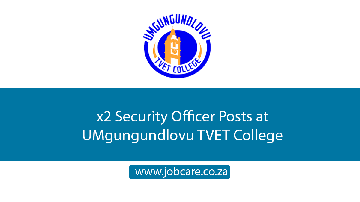 x2 Security Officer Posts at UMgungundlovu TVET College