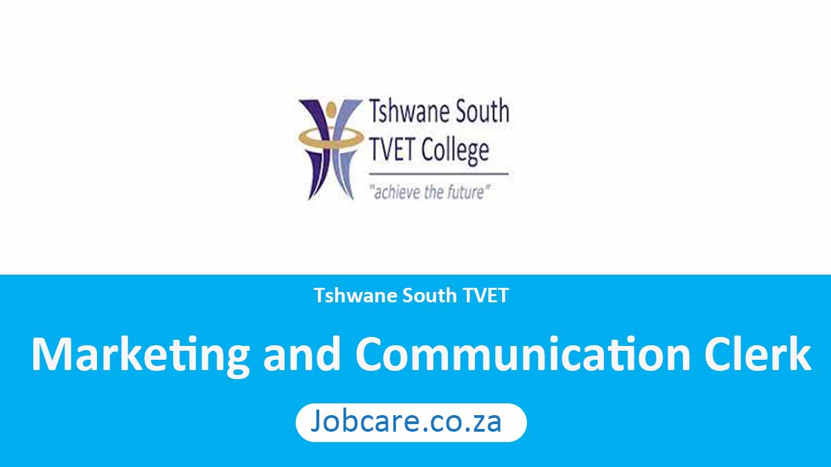 Tshwane South TVET: Marketing and Communication Clerk