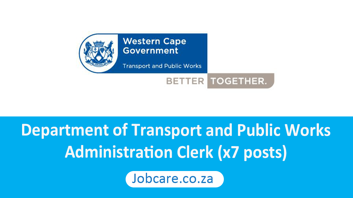 Department of Transport and Public Works: Administration Clerk (x7 posts)