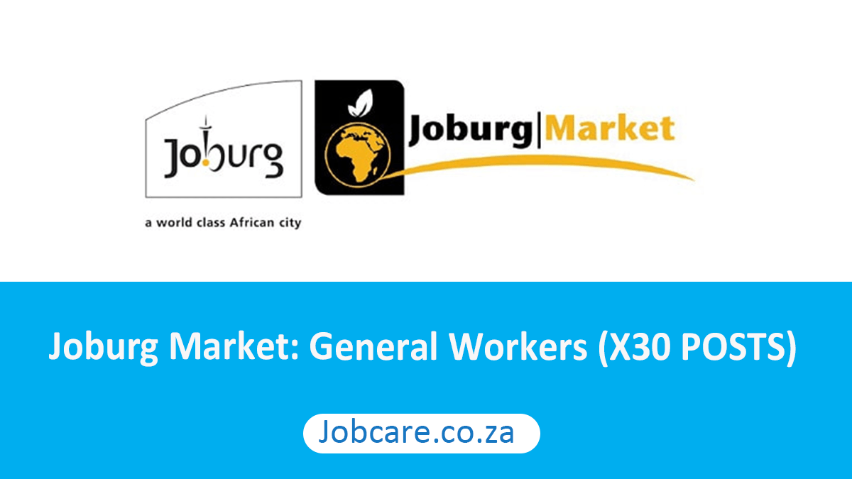 Joburg Market: General Workers (X30 POSTS)