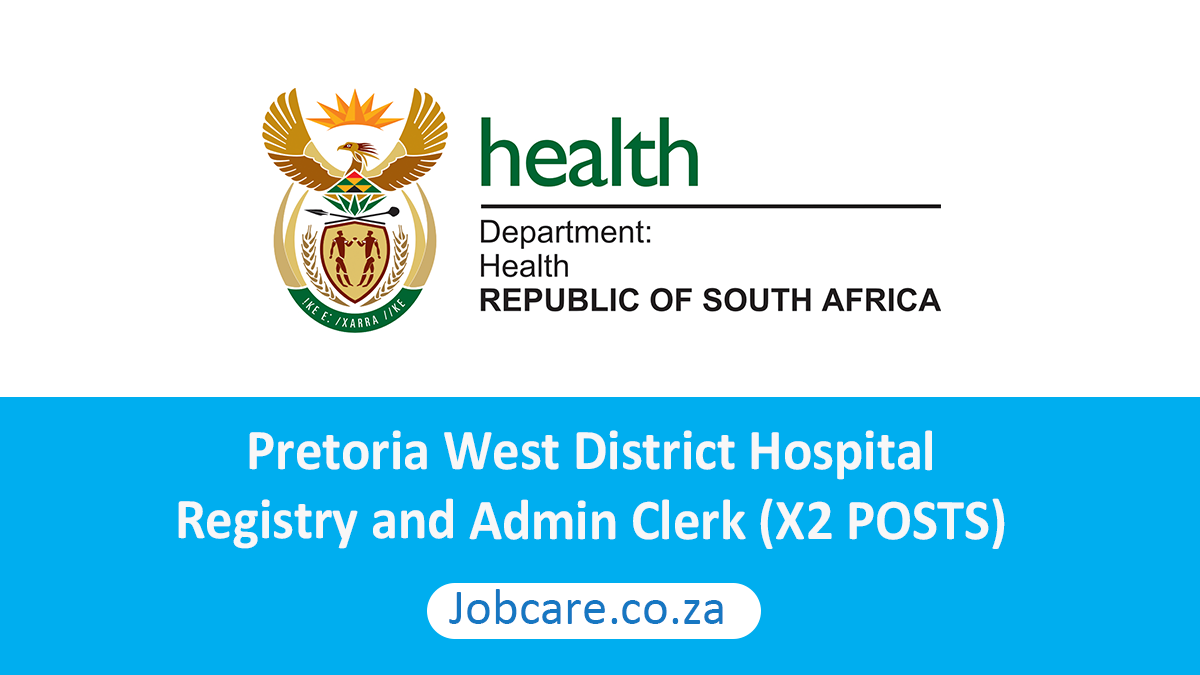 Pretoria West District Hospital: Registry and Admin Clerk (X2 POSTS)