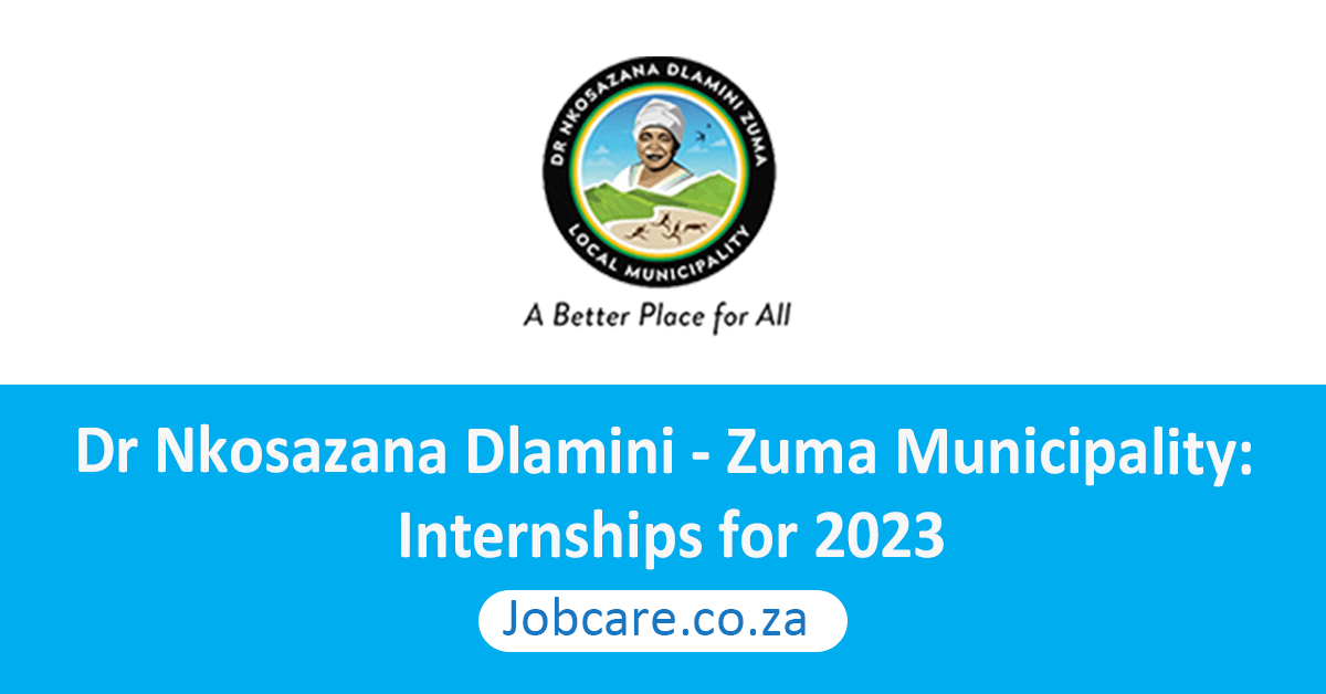 Dr Nkosazana Dlamini - Zuma Municipality: Internships for 2023