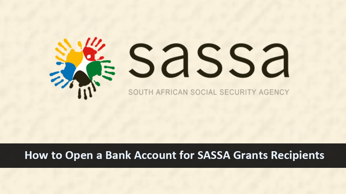 How to Open a Bank Account for SASSA Grants Recipients