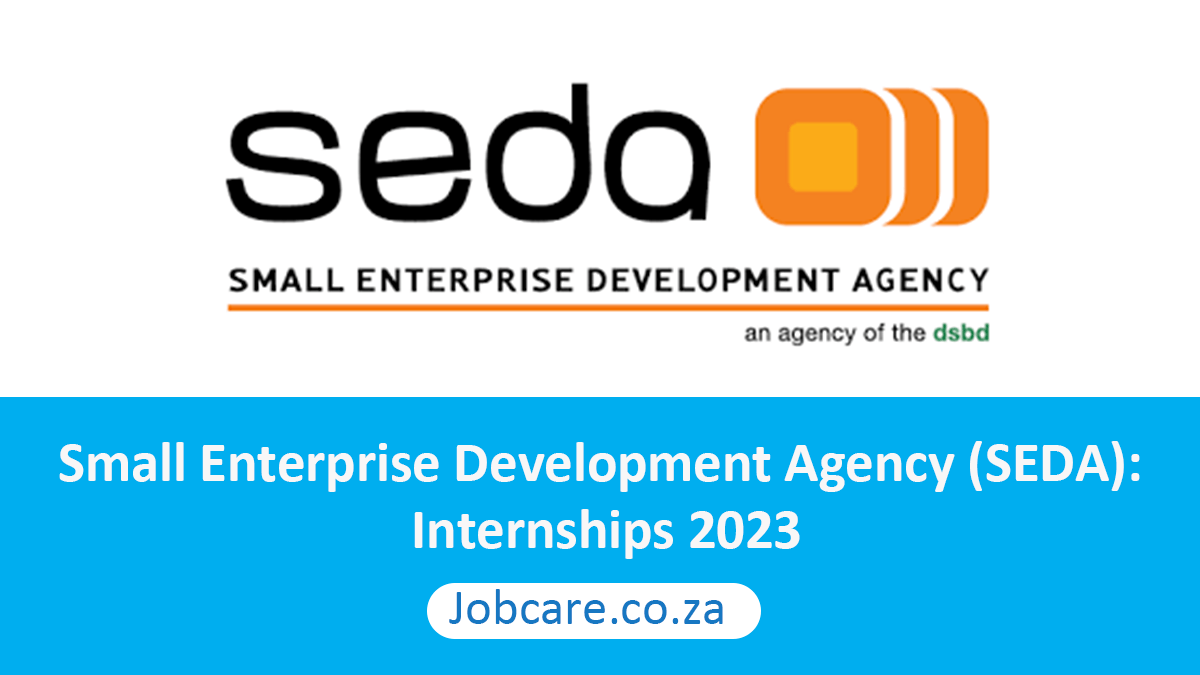 Small Enterprise Development Agency (SEDA): Internships 2023