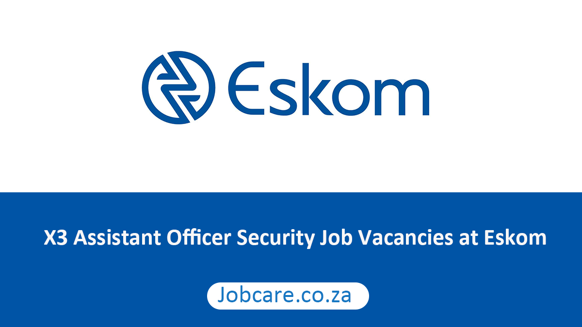 X3 Assistant Officer Security Job Vacancies at Eskom