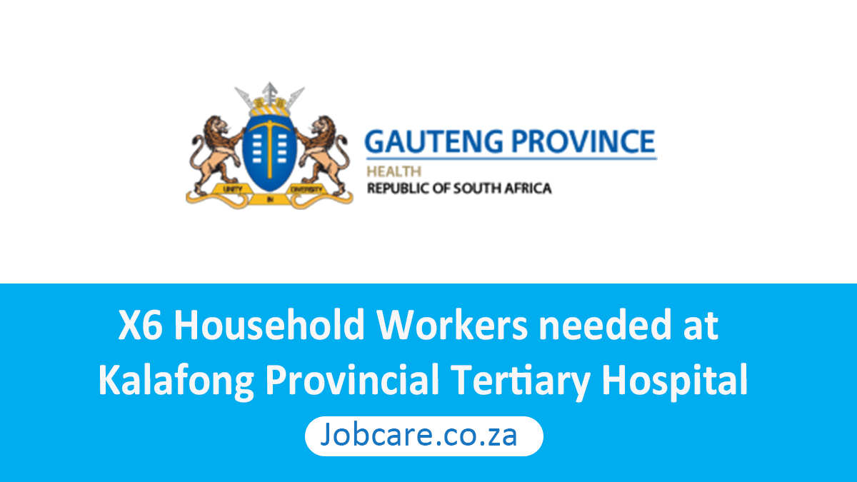 X6 Household Workers needed at Kalafong Provincial Tertiary Hospital
