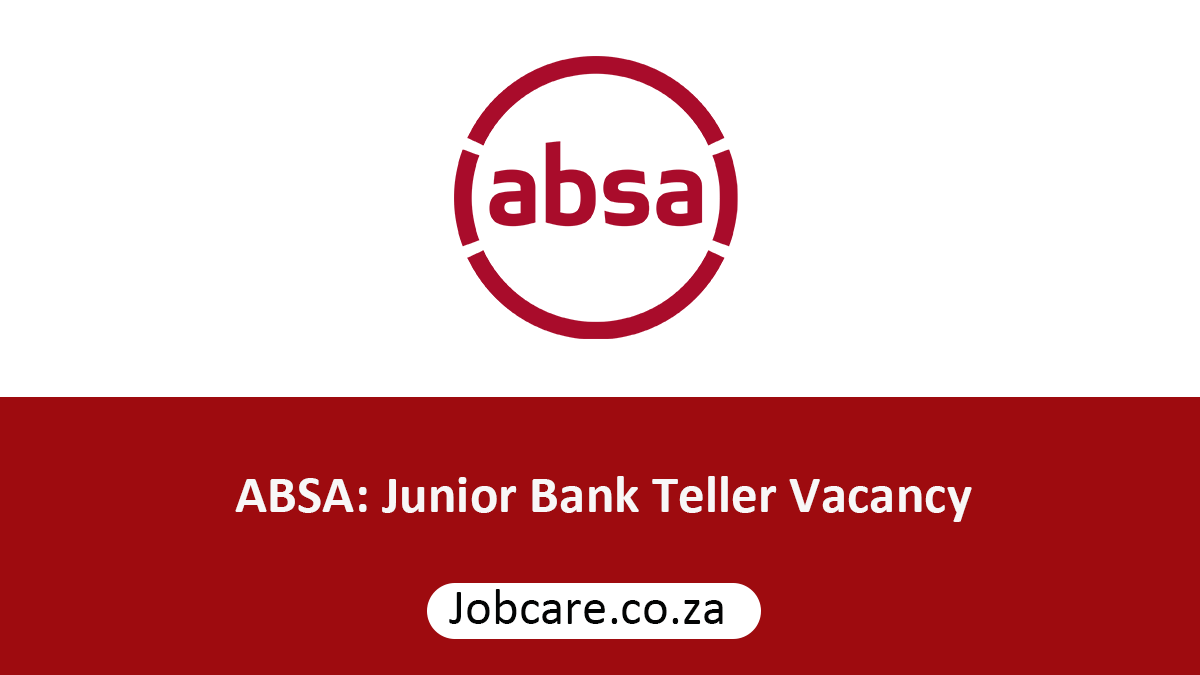 ABSA: Junior Bank Teller Vacancy