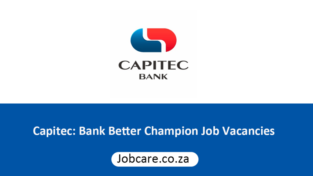 Capitec Bank Better Champion Job Vacancies Jobcare