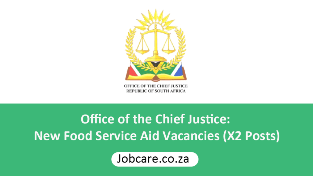 Office of the Chief Justice New Food Service Aid Vacancies (X2 Posts