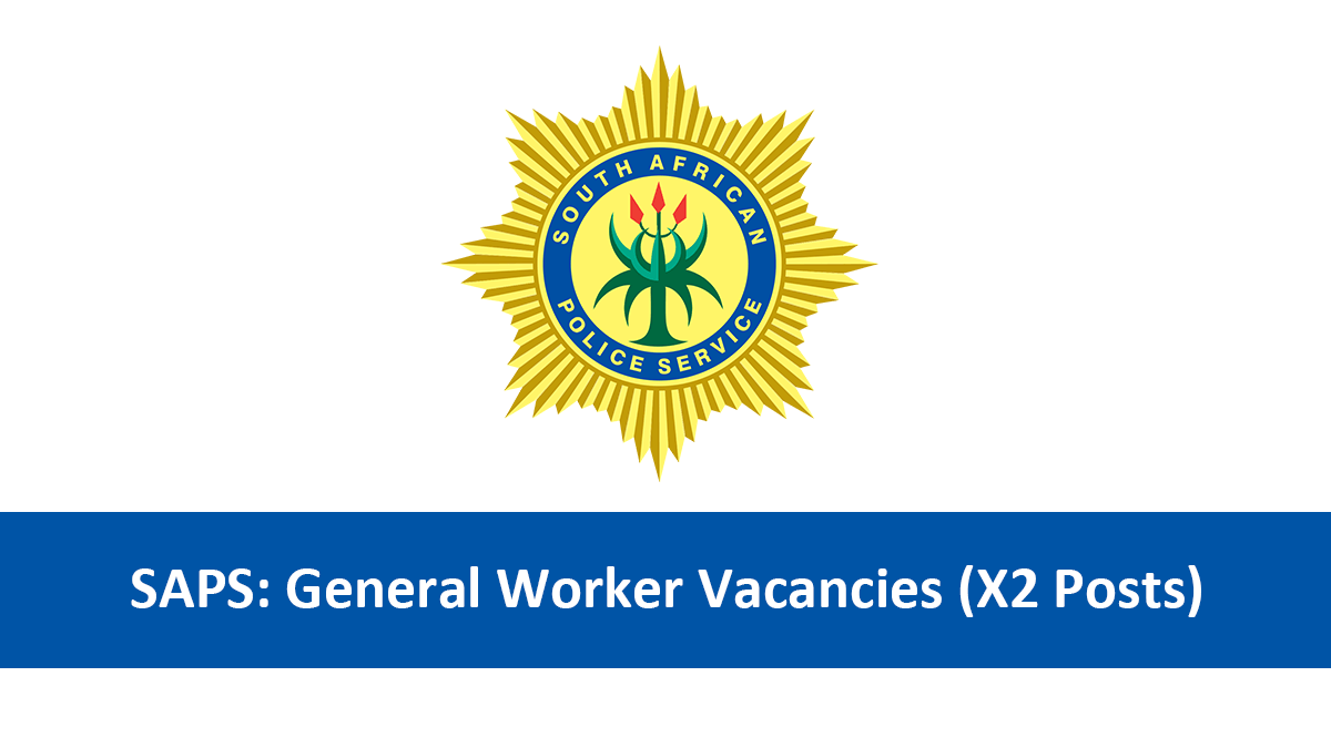 SAPS: General Worker Vacancies (X2 Posts)