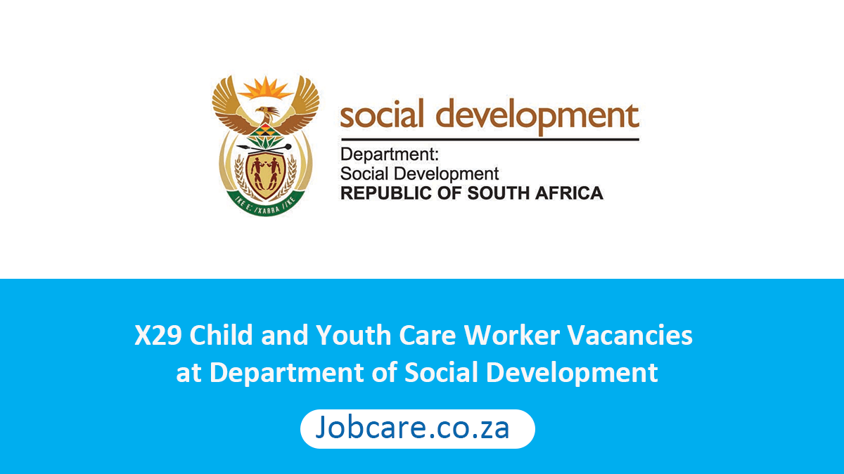 X29 Child and Youth Care Worker Vacancies at Department of Social Development