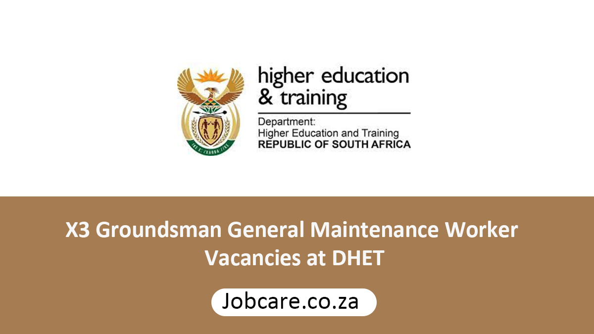 X3 Groundsman General Maintenance Worker Vacancies at DHET