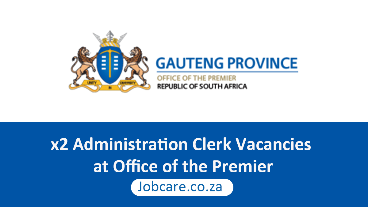 x2 Administration Clerk Vacancies at Office of the Premier