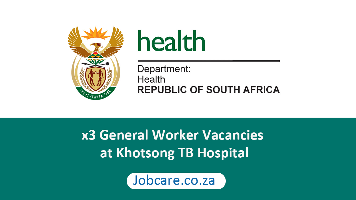 x3 General Worker Vacancies at Khotsong TB Hospital