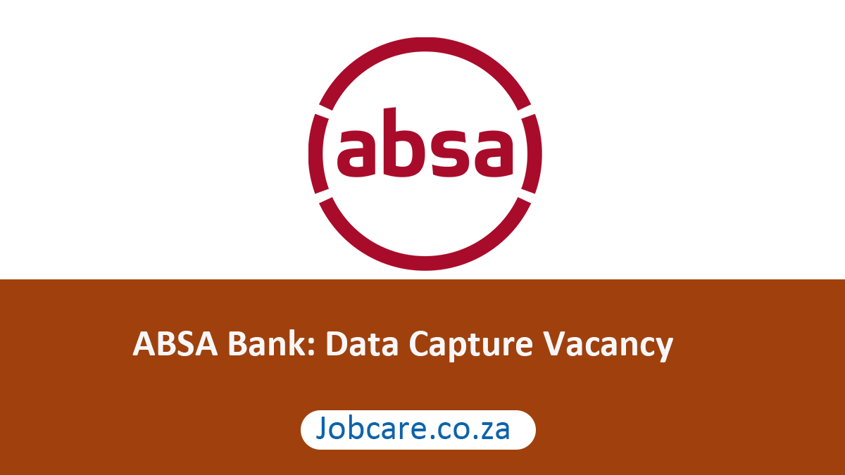 ABSA Bank: Data Capture Vacancy