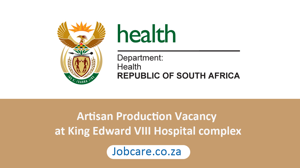 Artisan Production Vacancy at King Edward VIII Hospital complex