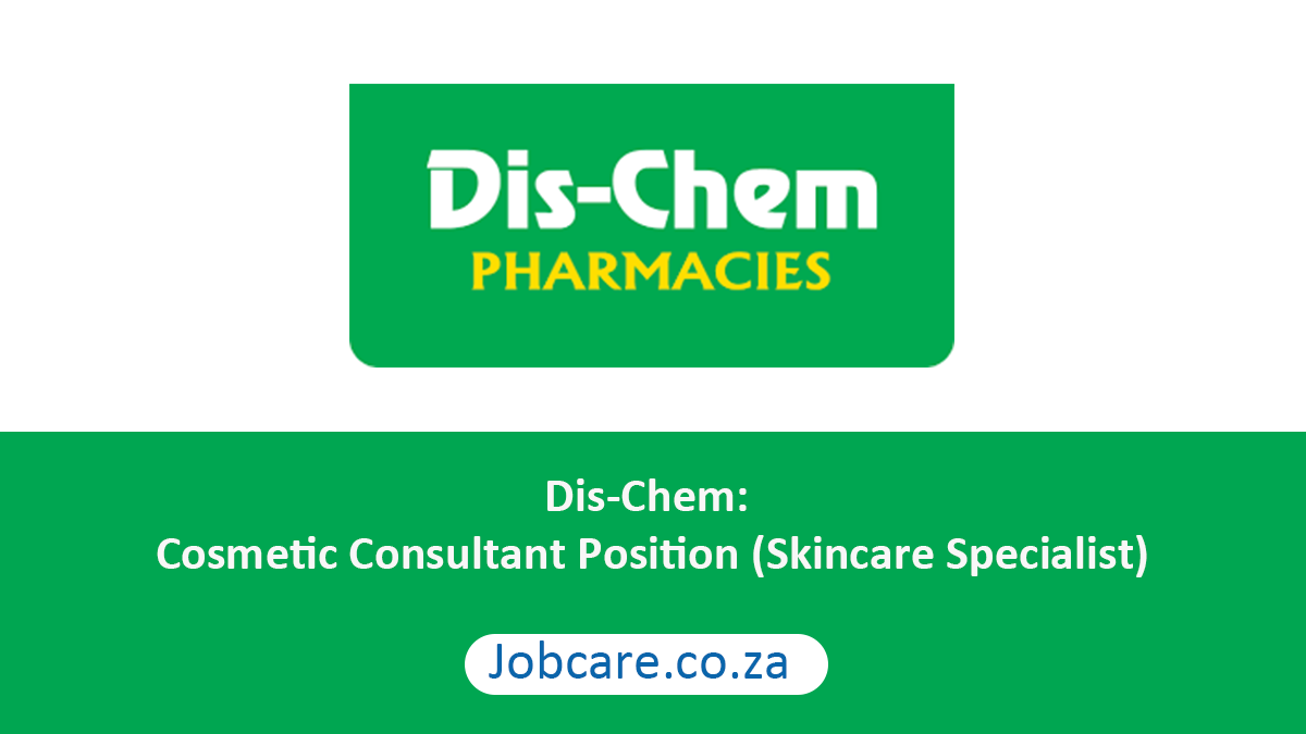 Dis-Chem: Cosmetic Consultant Position (Skincare Specialist)