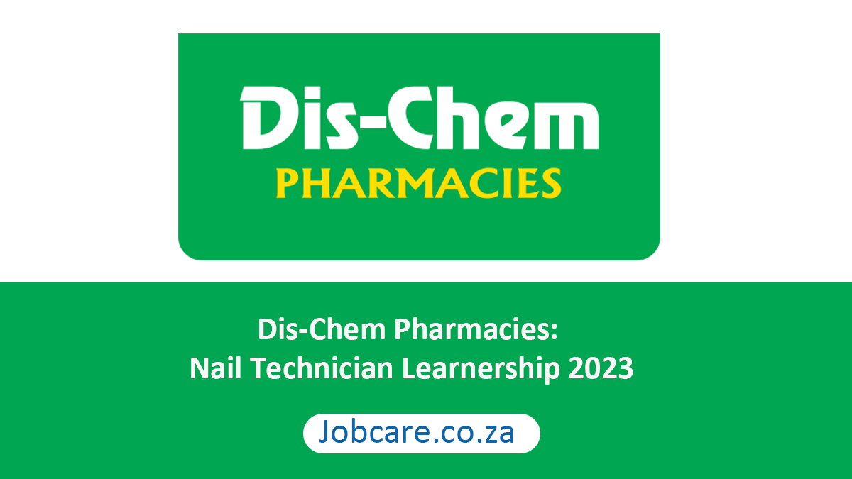 Dis-Chem Pharmacies: Nail Technician Learnership 2023