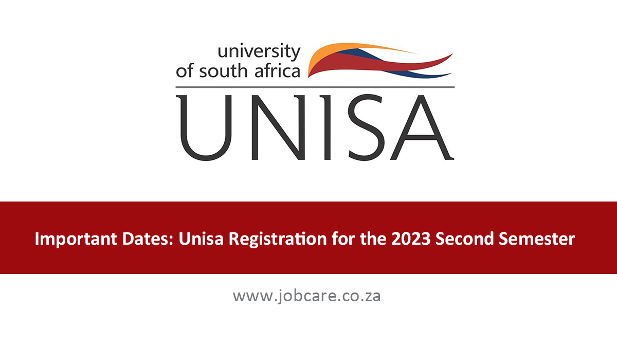 Important Dates Unisa Registration for the 2023 Second Semester Jobcare