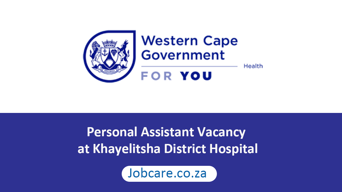 Personal Assistant Vacancy at Khayelitsha District Hospital