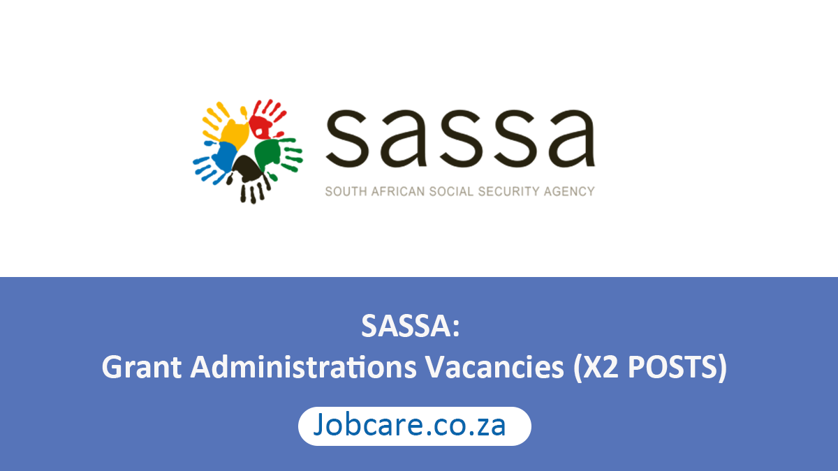 SASSA: Grant Administrations Vacancies (X2 POSTS)