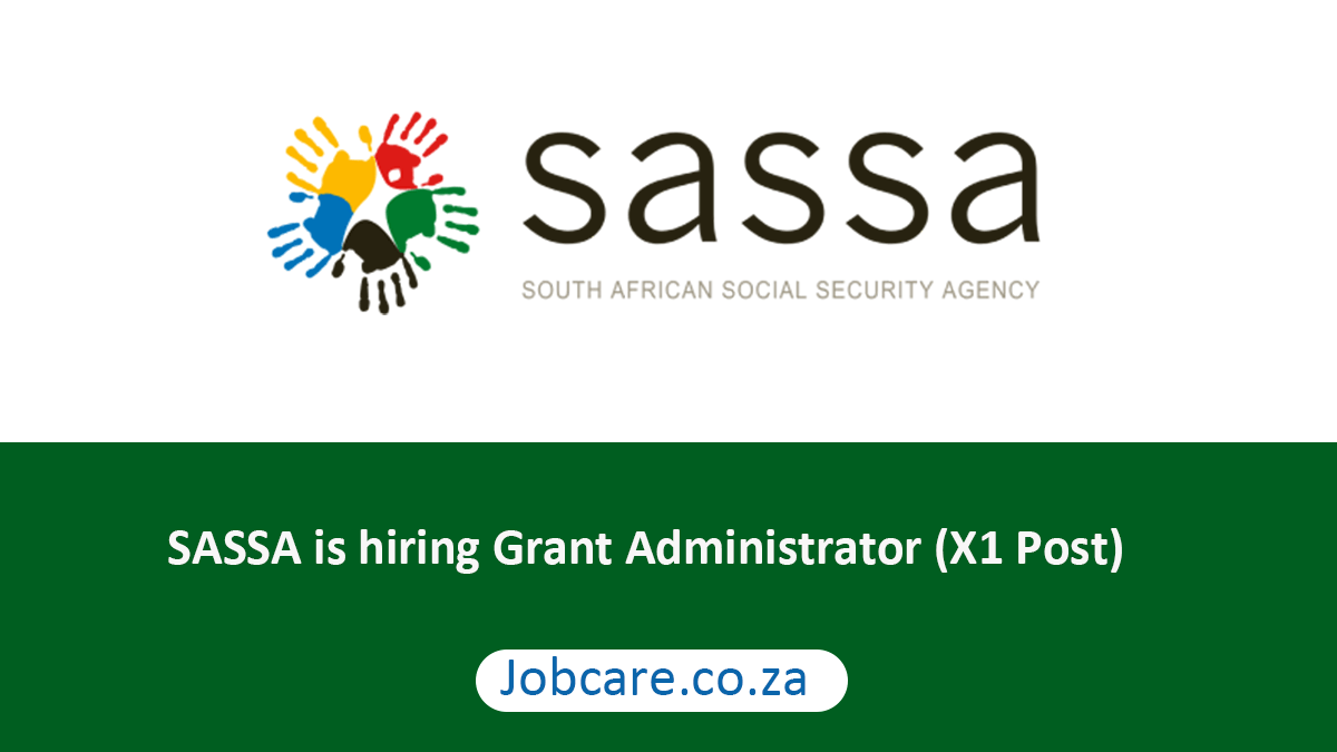 SASSA is hiring Grant Administrator (X1 Post)