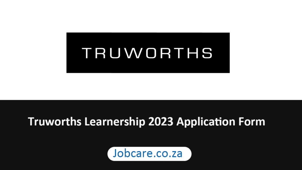 Truworths Learnership 2023 Application Form Jobcare