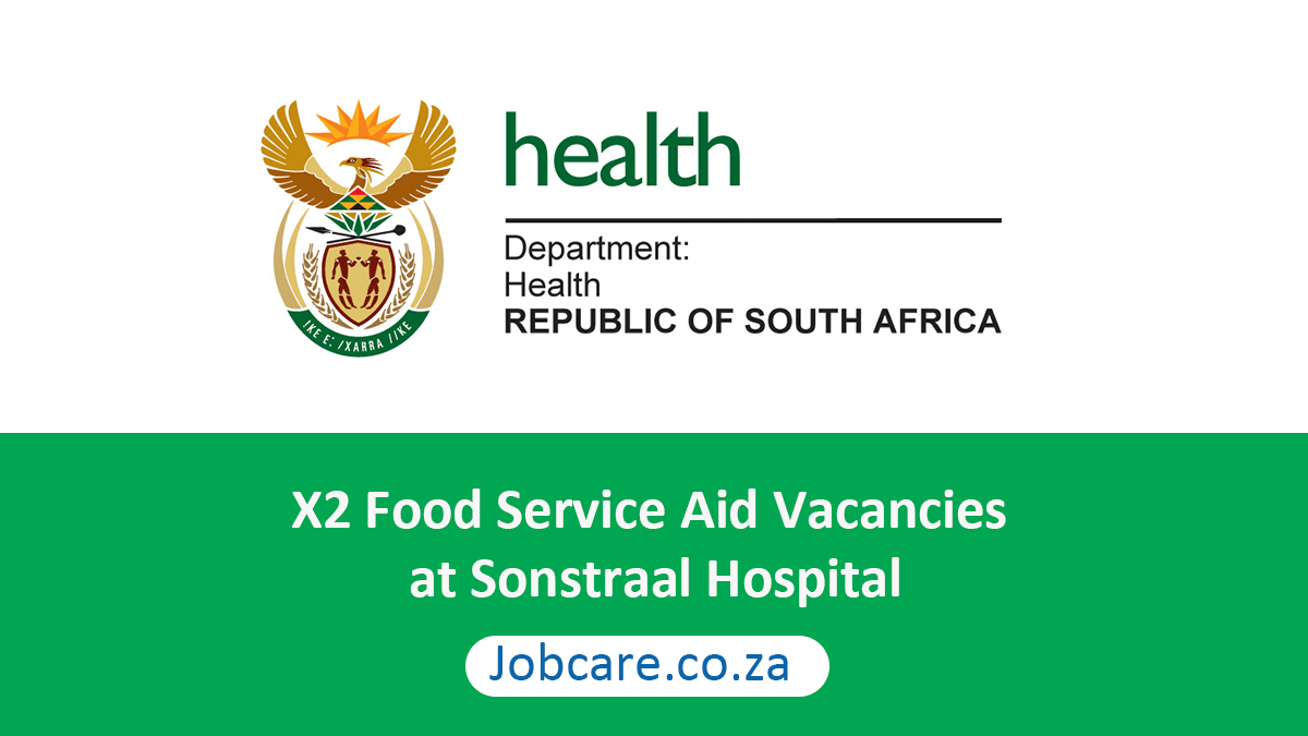X2 Food Service Aid Vacancies at Sonstraal Hospital Jobcare