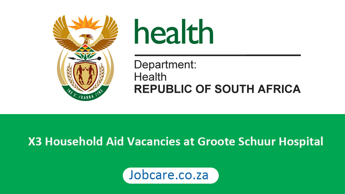 X3 Household Aid Vacancies at Groote Schuur Hospital