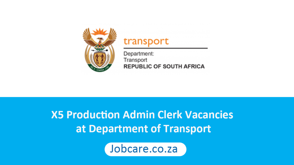 X5 Production Admin Clerk Vacancies at Department of Transport Jobcare