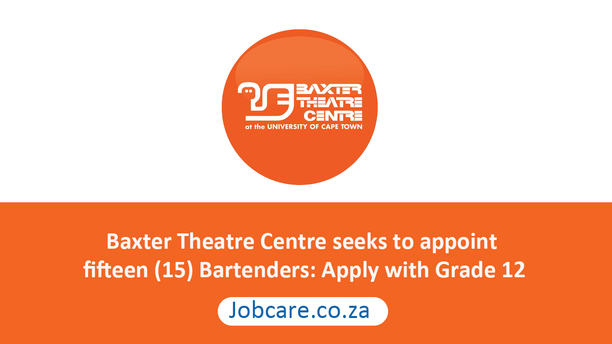 Baxter Theatre Centre seeks to appoint fifteen (15) Bartenders: Apply with Grade 12