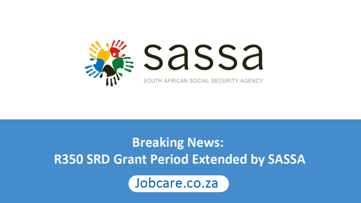 Breaking News R350 SRD Grant Period Extended by SASSA