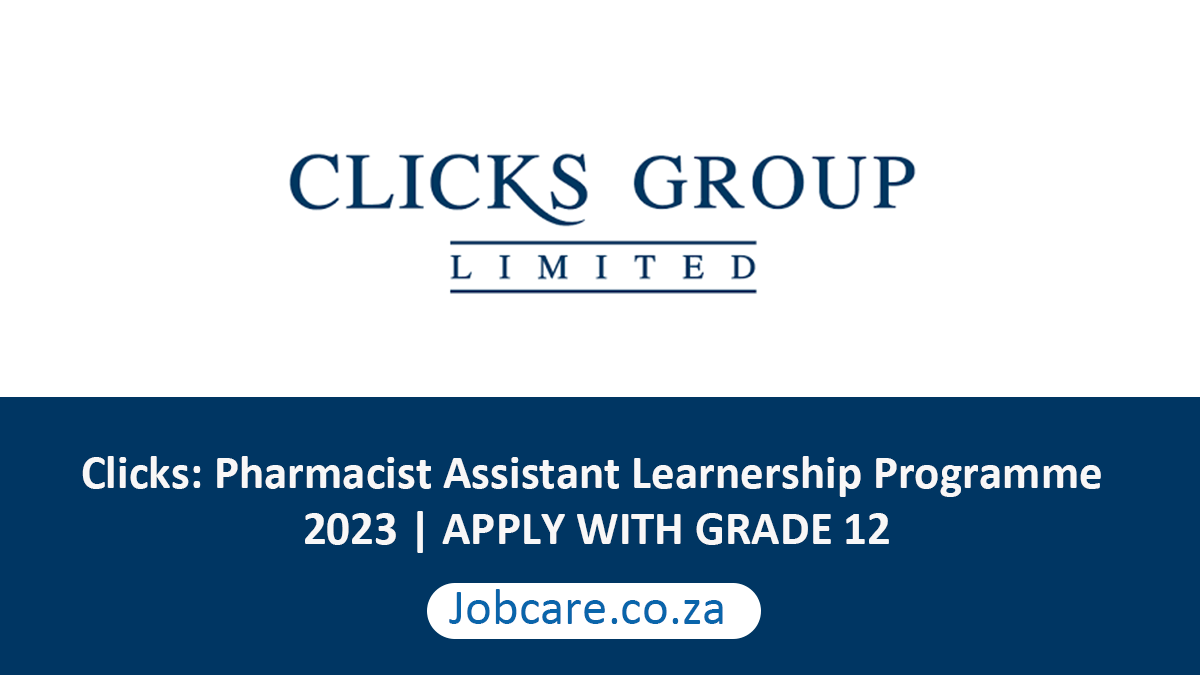Clicks Pharmacist Assistant Learnership Programme 2023 APPLY WITH