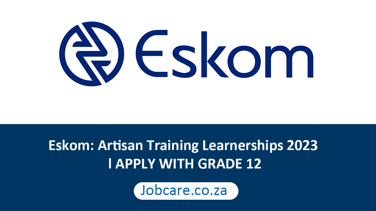 Eskom: Artisan Training Learnerships 2023 l APPLY WITH GRADE 12