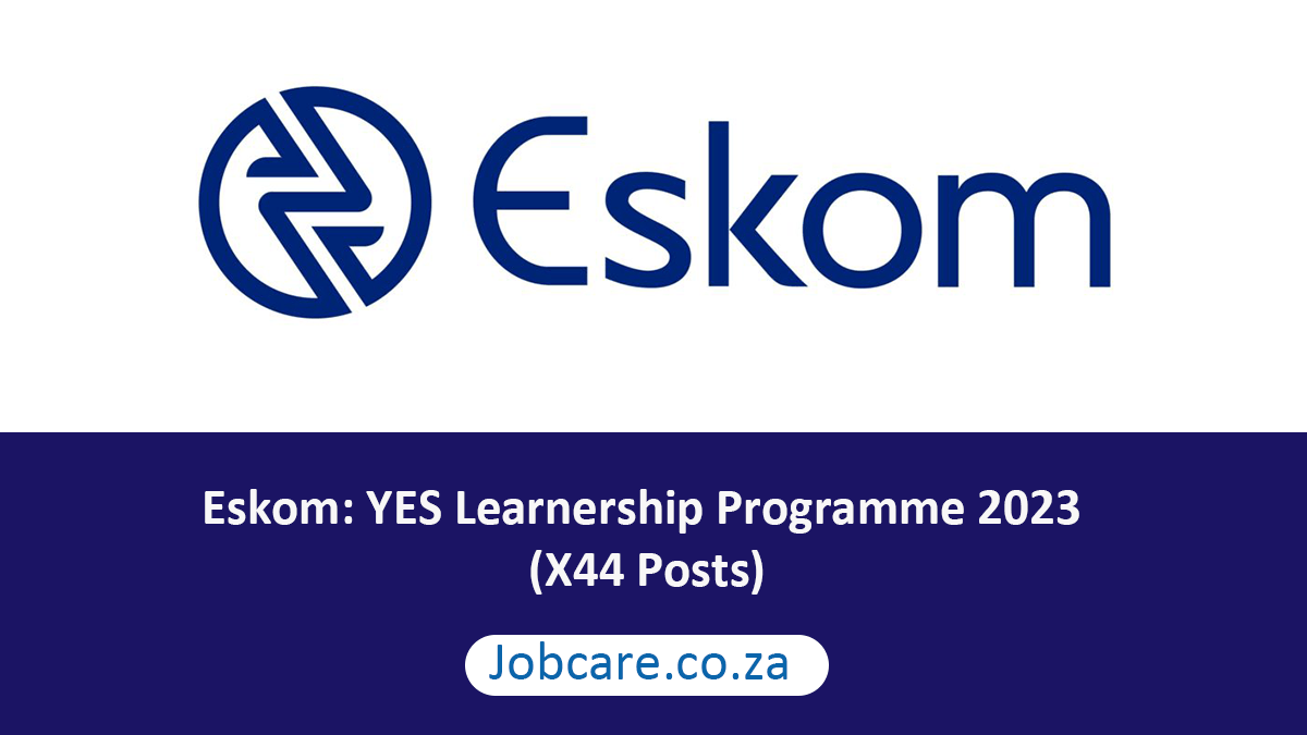 Eskom: YES Learnership Programme 2023 (X44 Posts)