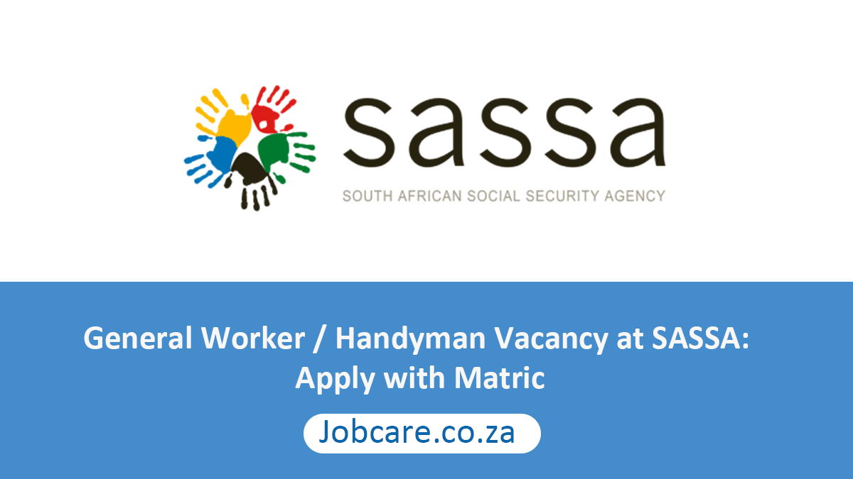 General Worker / Handyman Vacancy at SASSA: Apply with Matric