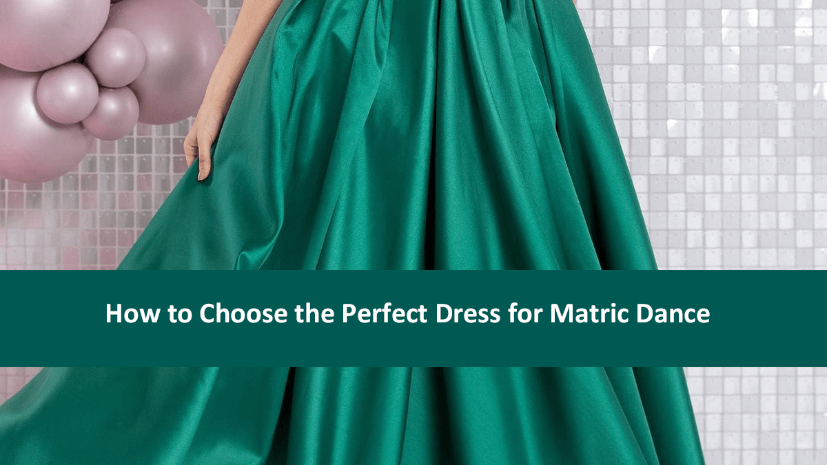 How to Choose the Perfect Dress for Matric Dance