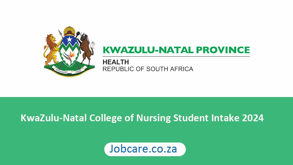 KwaZulu-Natal College of Nursing Student Intake 2024 - Jobcare