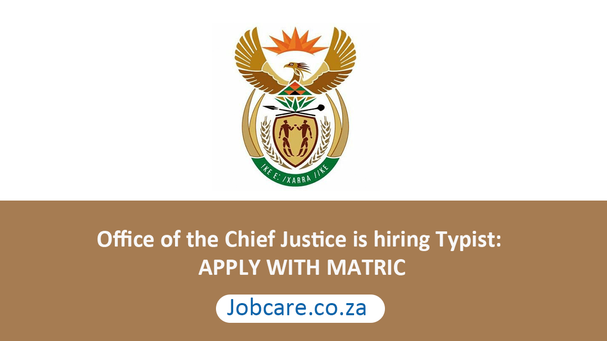 Office of the Chief Justice is hiring Typist: APPLY WITH MATRIC