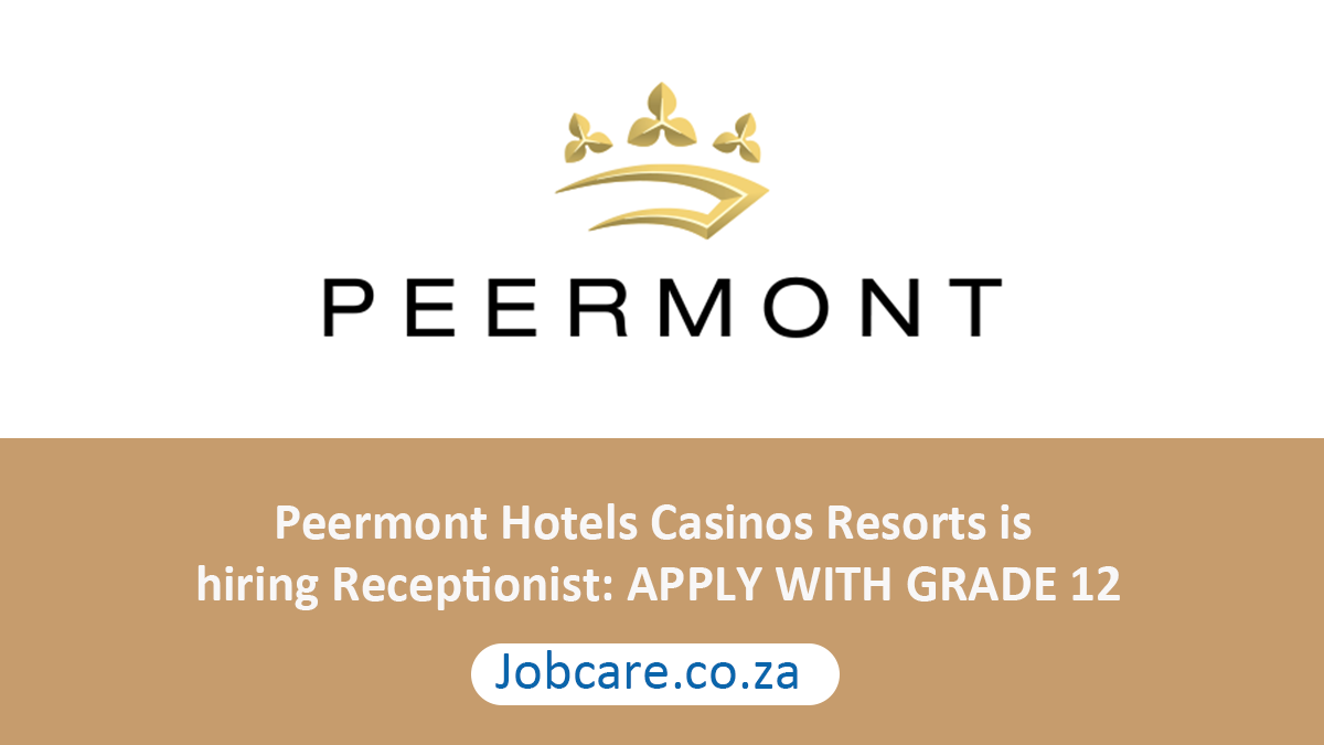 Peermont Hotels Casinos Resorts is hiring Receptionist: APPLY WITH GRADE 12