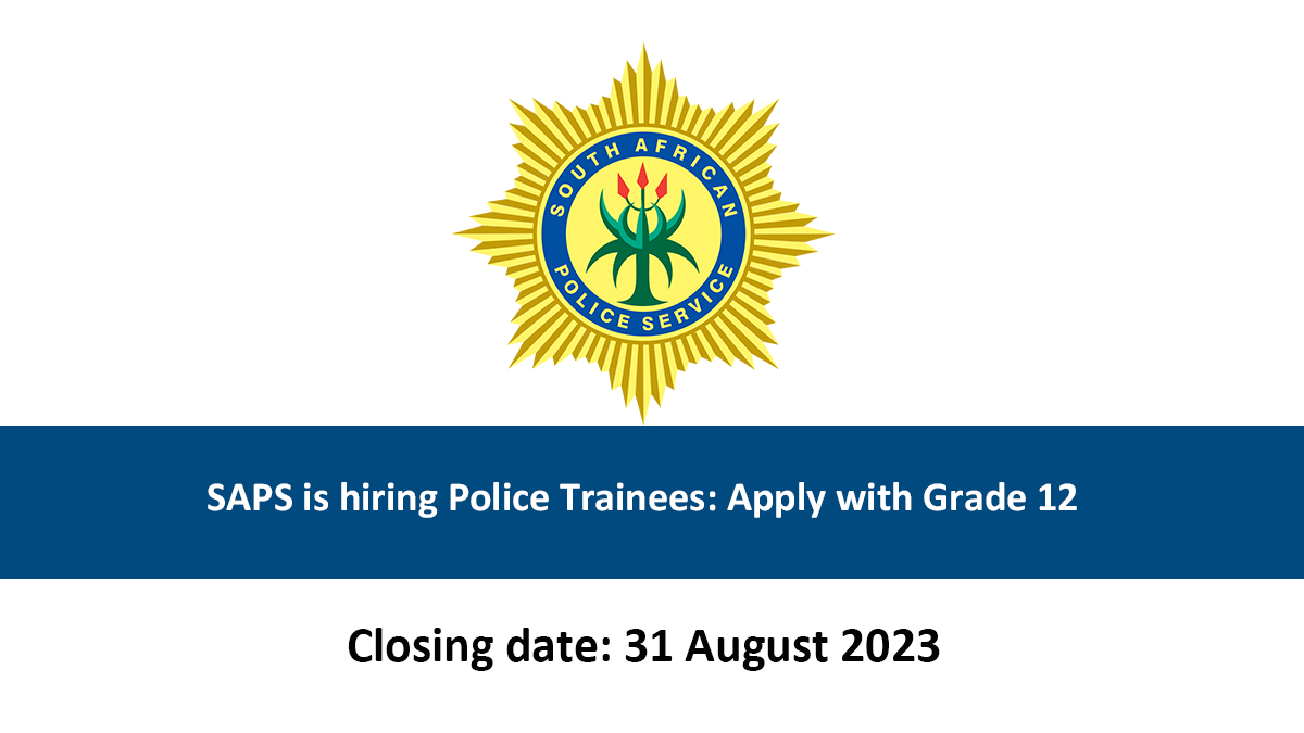 SAPS is hiring Police Trainees: Apply with Grade 12
