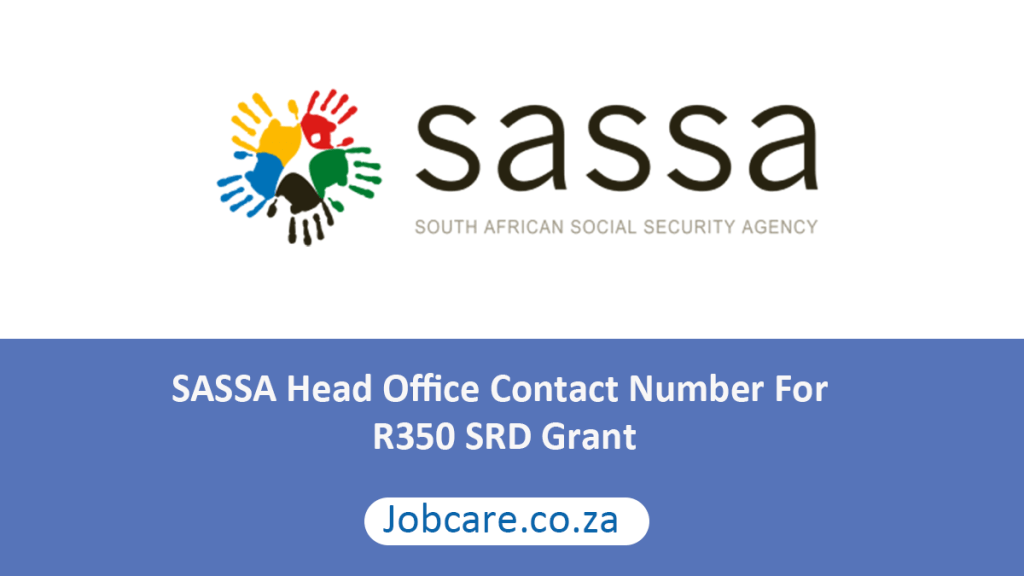 SASSA Head Office Contact Number For R350 SRD Grant Jobcare