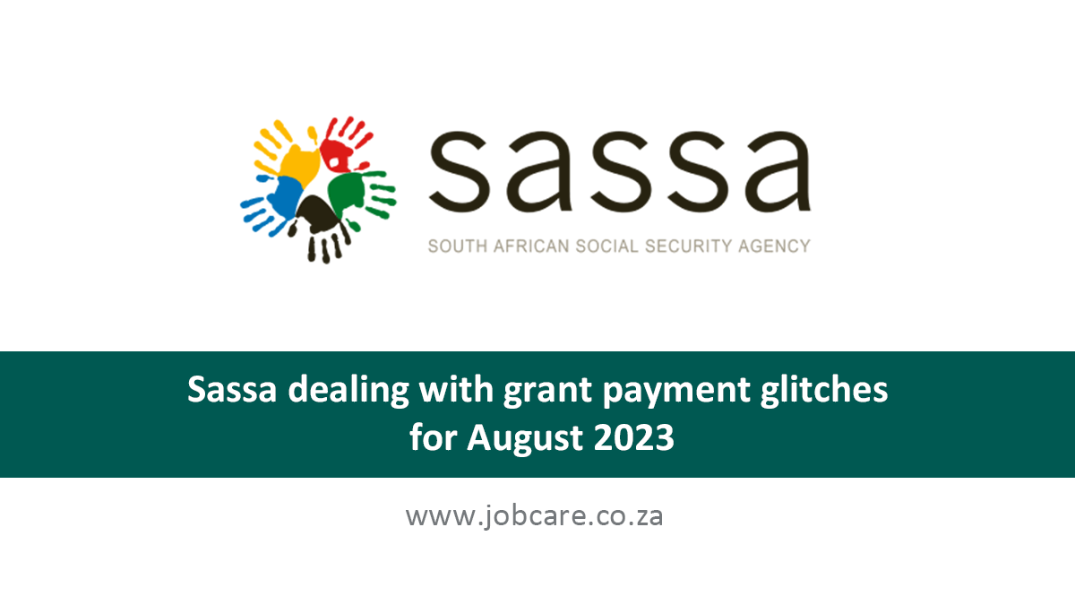 Sassa dealing with grant payment glitches for August 2023