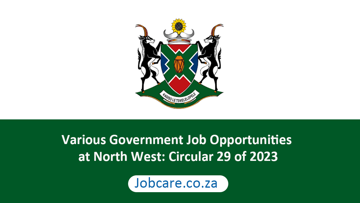 Various Government Job Opportunities at North West: Circular 29 of 2023