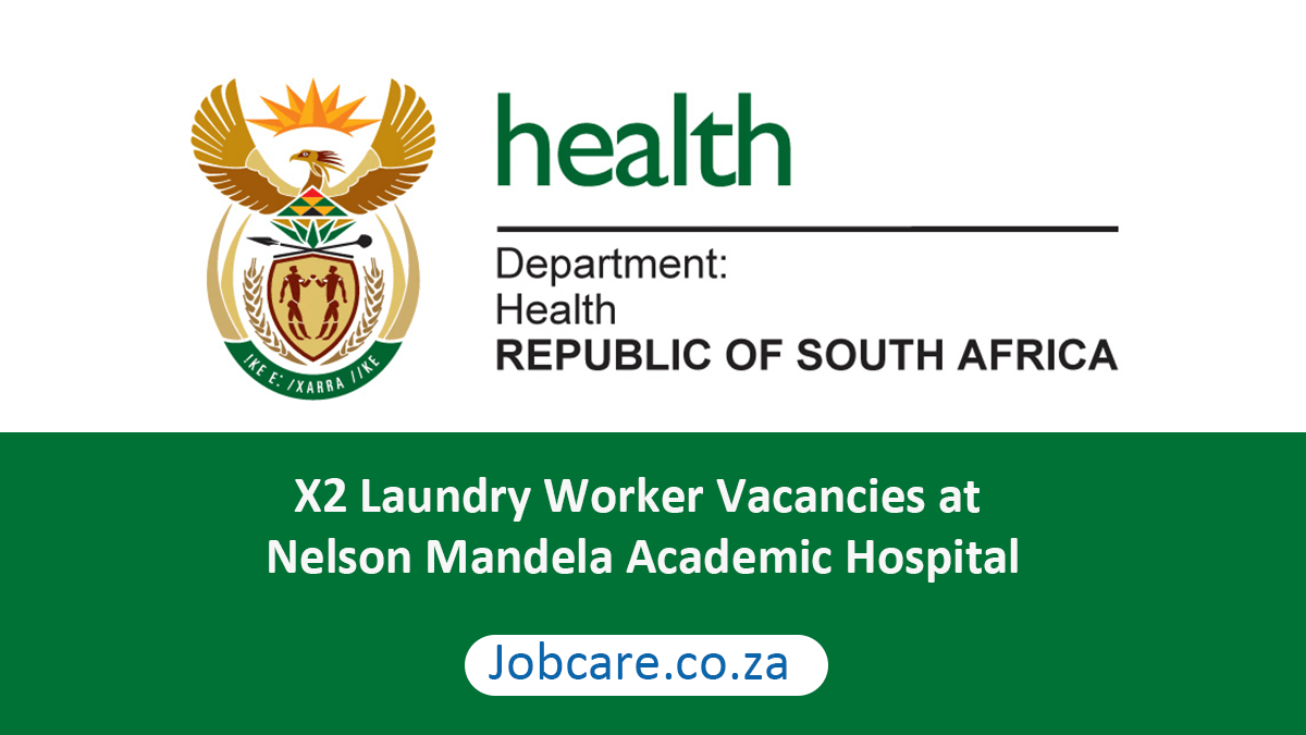 X2 Laundry Worker Vacancies at Nelson Mandela Academic Hospital