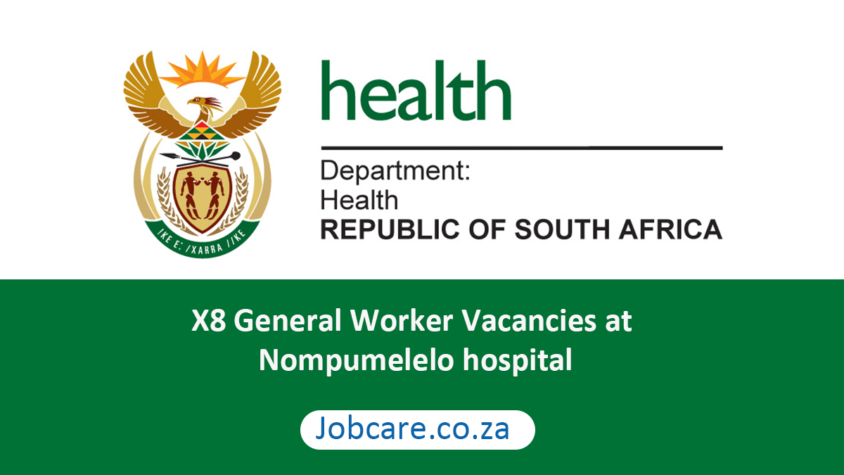 X8 General Worker Vacancies at Nompumelelo hospital
